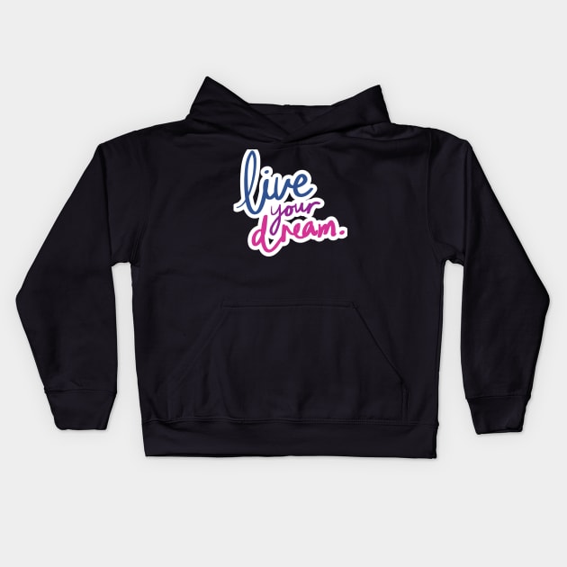 LIVE YOUR DREAM Kids Hoodie by rayanammmar